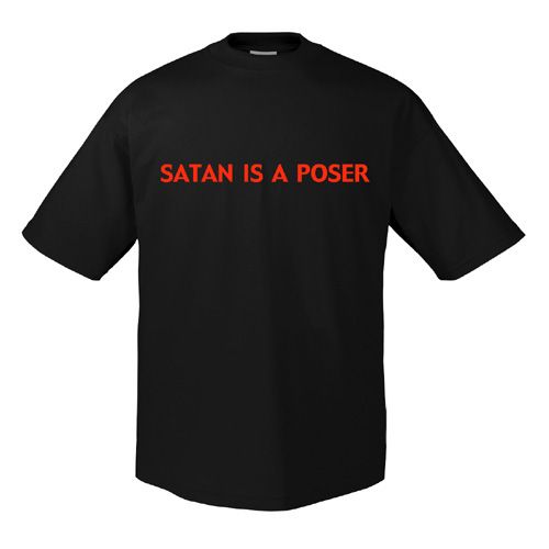 Art Worx Satan is a Poser | T-Shirt