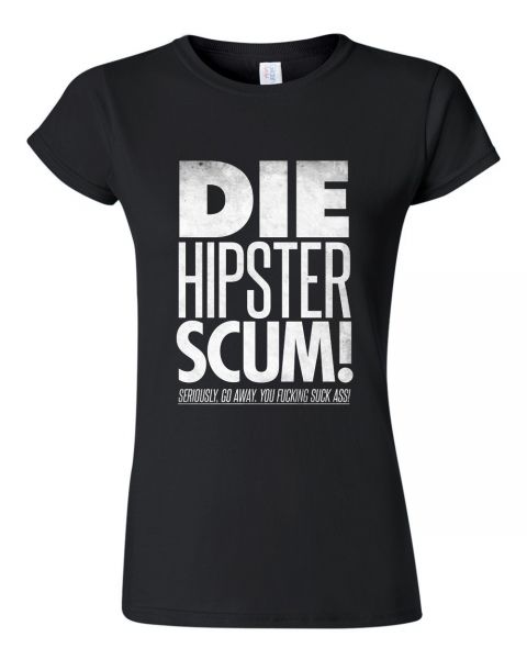 Rock Style Die Hipster scum! | Girly T-Shirt