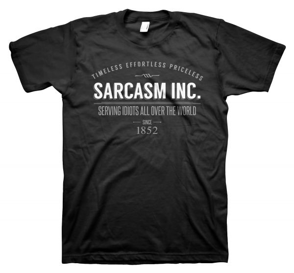 Art Worx Sarcasm Inc. T-Shirt | T-Shirt